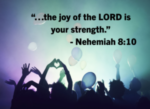 Crowd of silhouettes at a colorful party with balloons, displaying the quote 'the joy of the LORD is your strength' (Nehemiah 8:10).