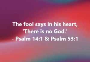Psalm 141 531 | Fountain of Life Gradient background with white text of the Bible verse: 'The fool says in his heart, There is no God' (Psalm 14:1; 53:1).