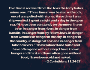 Bible verse graphic: 2 Corinthians 11:24-27 about beatings, danger, hunger, and nakedness.