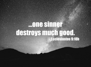 Ecclesiastes 918 | Fountain of Life Starry night sky with a Milky Way over dark hills; large white quote reads '...one sinner destroys much good. - Ecclesiastes 9:18b'