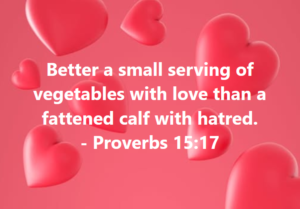 Proverbs 1517 2 | Fountain of Life Quote on a pink background: “Better a small serving of vegetables with love than a fattened calf with hatred.” — Proverbs 15:17
